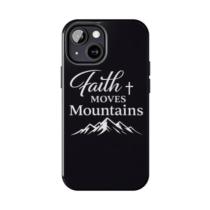 Faith Moves Mountains Tough Phone Case — Christian Inspirational Mountain Design
