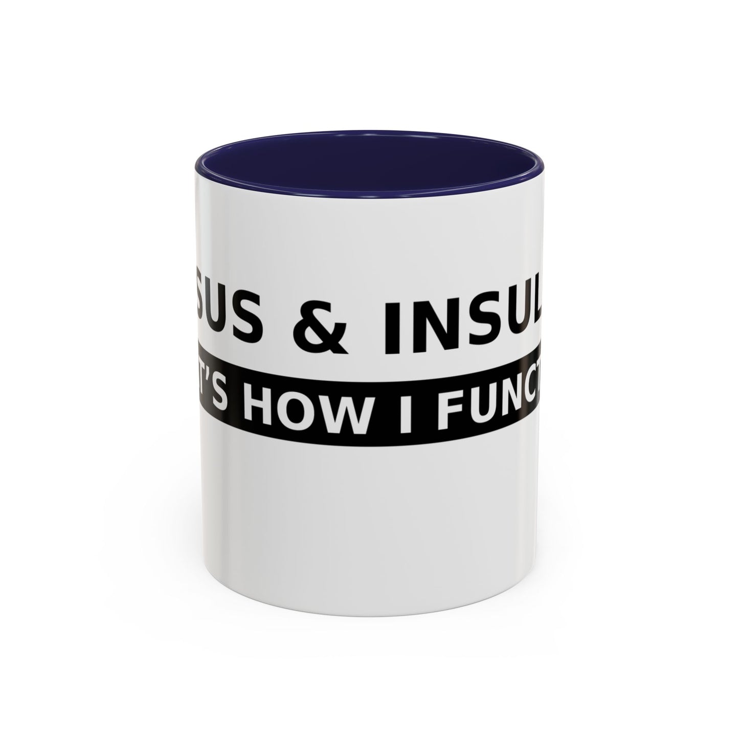 Coffee Mug — 'Caffeine & Insulin: That’s How I Function' Accent Mug