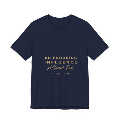 An Enduring Influence Tee — "A Sacred Trust" First Lady Inspirational T-Shirt