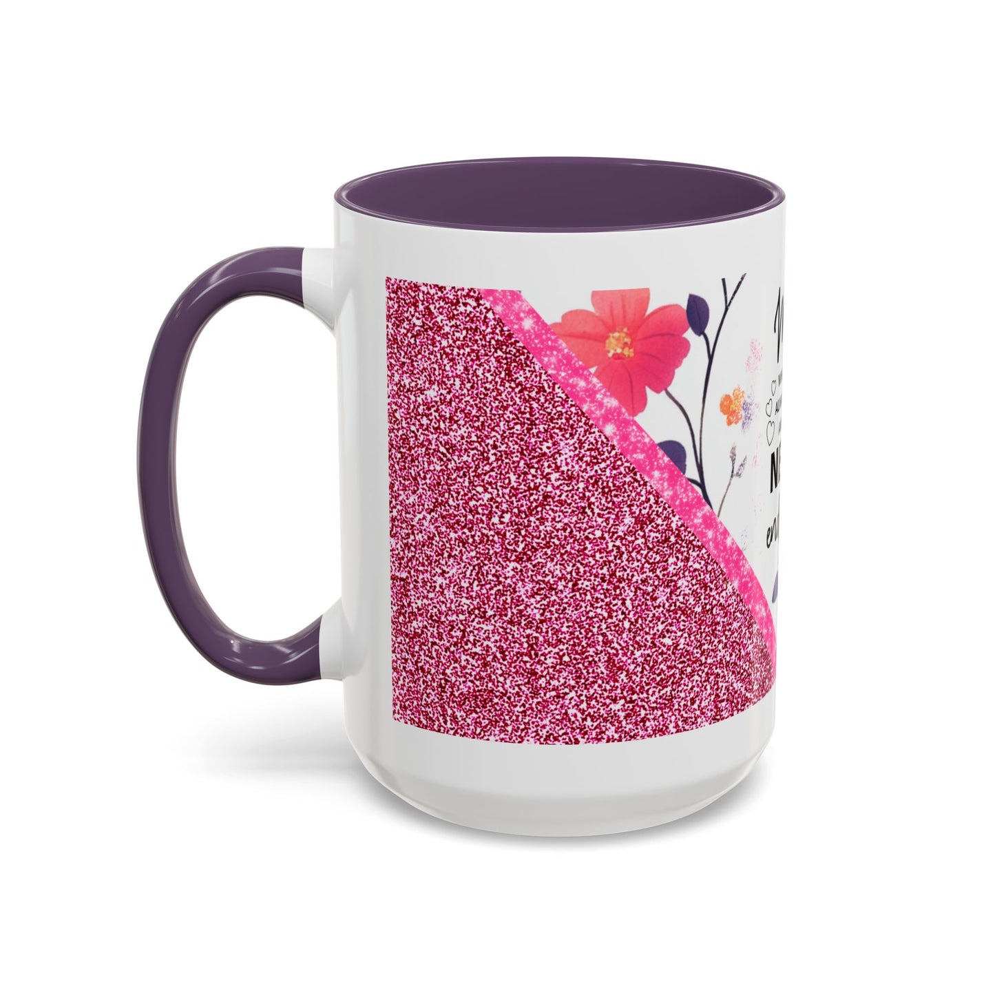 Mom Forever Coffee Mug — "Where Love Always Shines and Truly Never Ends" Floral Accent