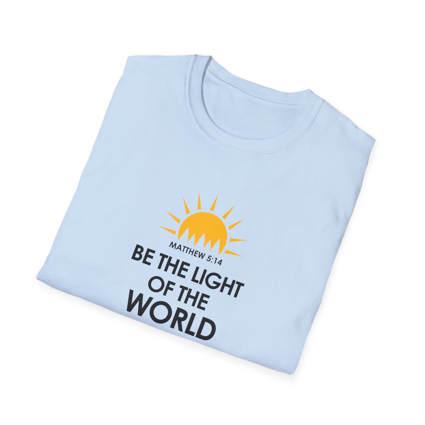 Be the Light of the World - Matthew 5:14  T-Shirt