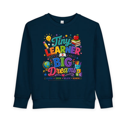 Toddler Sweatshirt — "Tiny Learner Big Dreams" Cute Back-to-School Kids Pullover