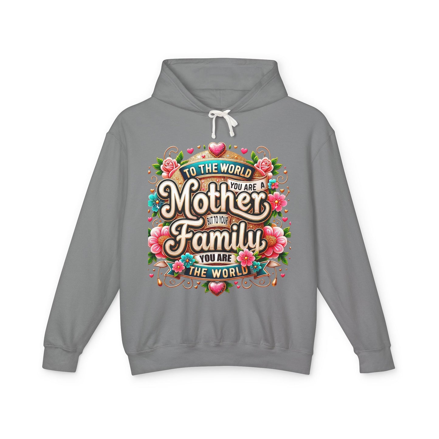 Mother to Family Hoodie – "To the World You Are a Mother, To Your Family You Are the World" Floral Pullover