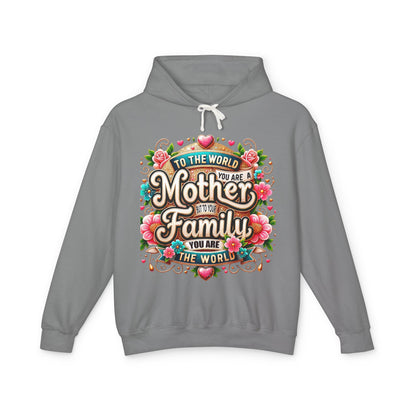 Mother to Family Hoodie – "To the World You Are a Mother, To Your Family You Are the World" Floral Pullover