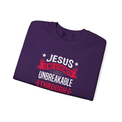 Jesus Is My Strength Unbreakable Through Him Sweatshirt