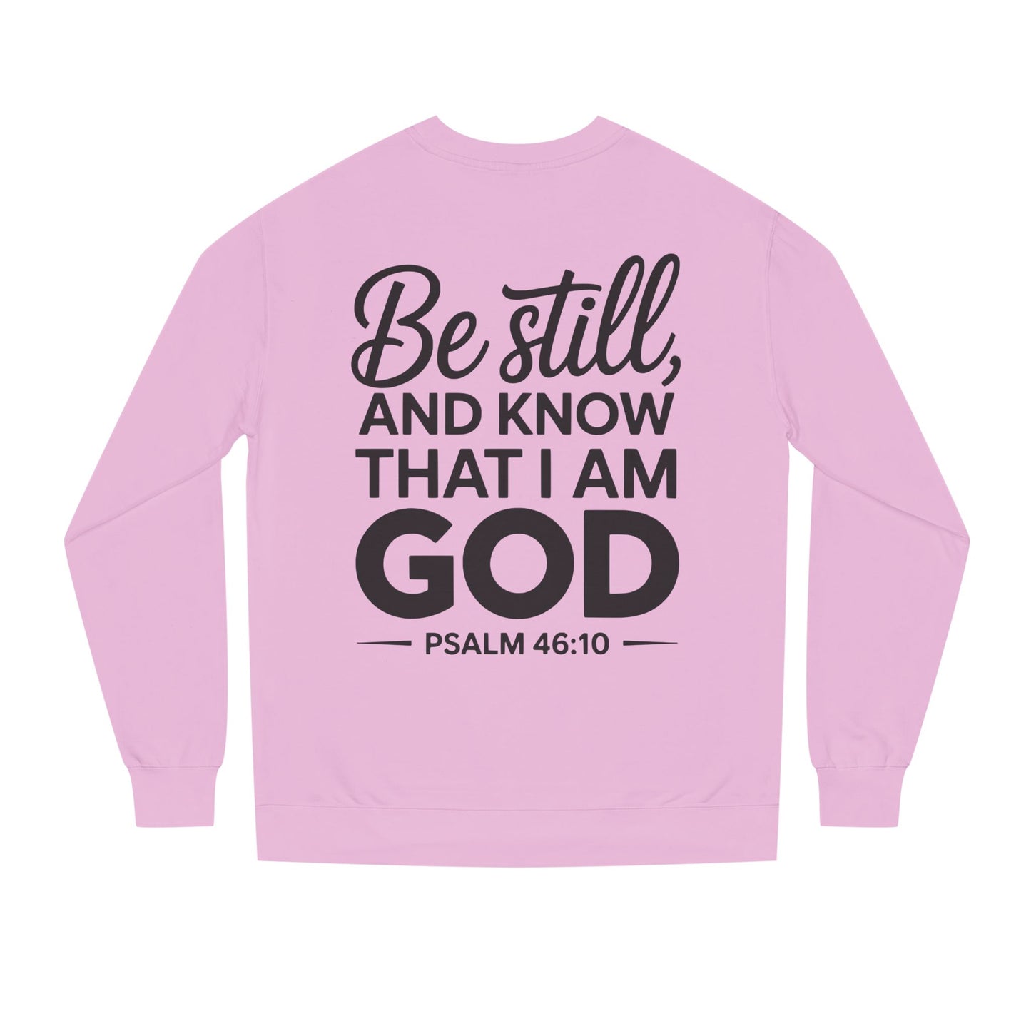 Faith Sweatshirt — "Be Still and Know That I Am God" Psalm 46:10 Christian Crewneck