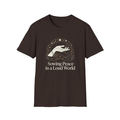 Sowing Peace in a Loud World T-Shirt