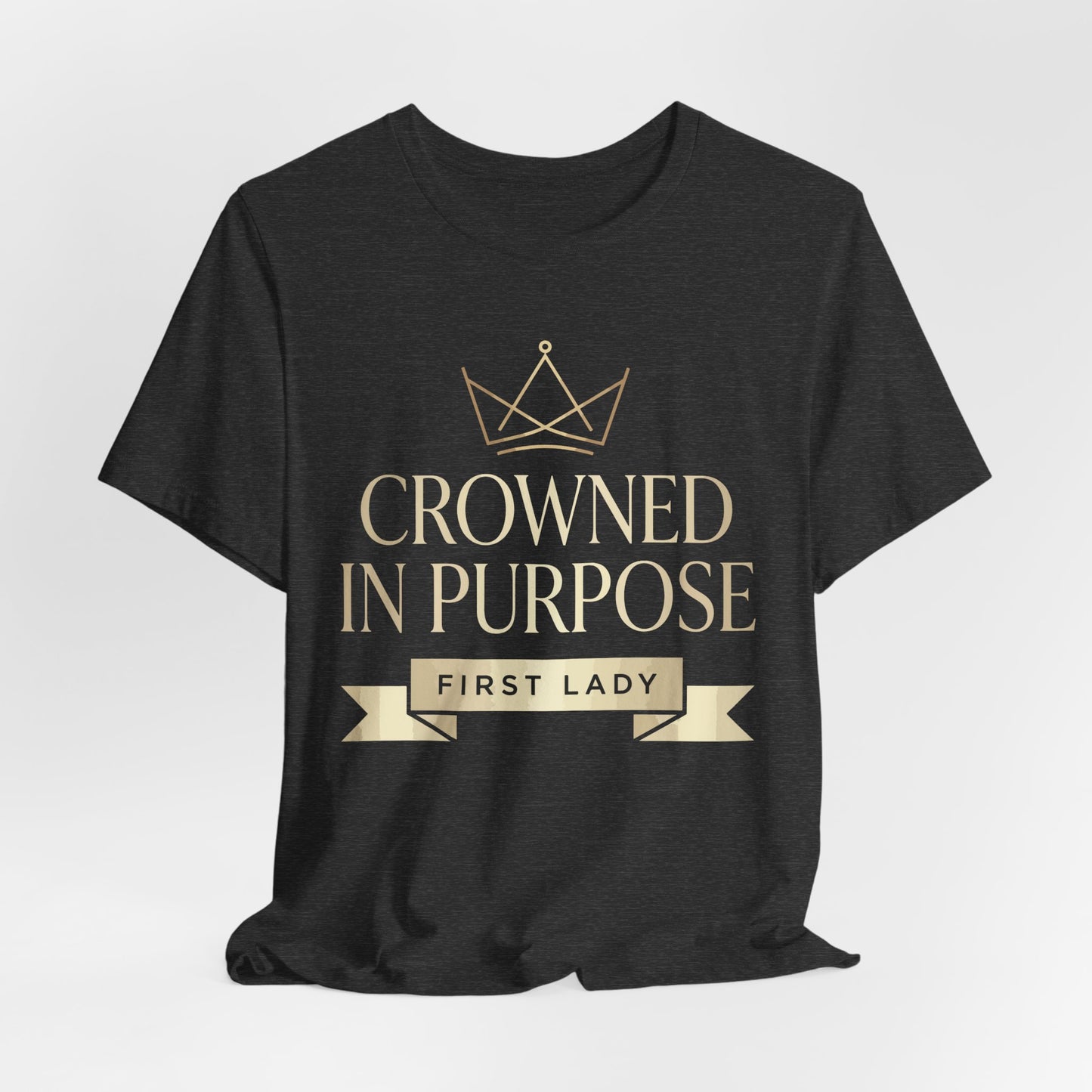 Crowned in Purpose First Lady T-Shirt