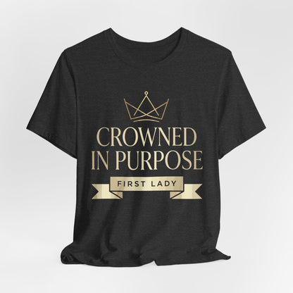 Crowned in Purpose First Lady T-Shirt