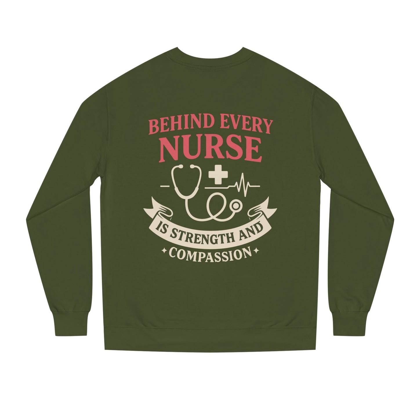 Nurse Sweatshirt - "Behind Every Nurse Is Strength and Compassion" Crewneck