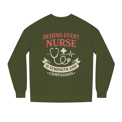 Nurse Sweatshirt - "Behind Every Nurse Is Strength and Compassion" Crewneck