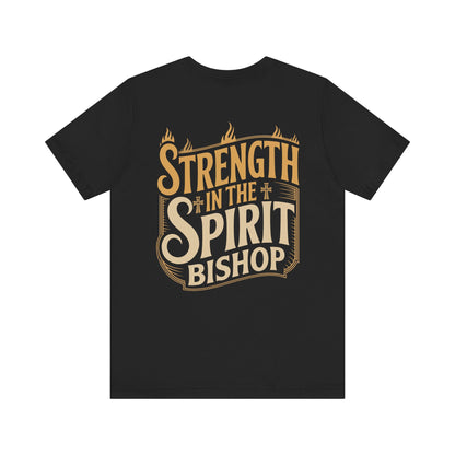 Strength in the Spirit Bishop T-Shirt