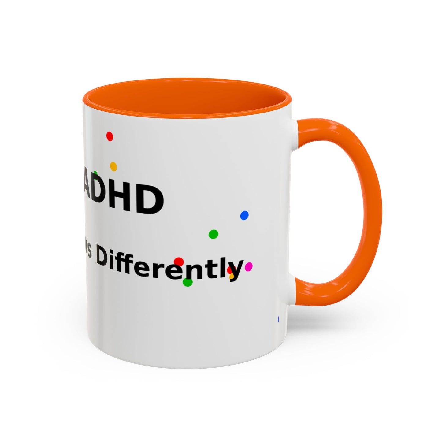 ADHD Coffee Mug — "I Have ADHD, I Hyperfocus Differently" Accent Ceramic Mug
