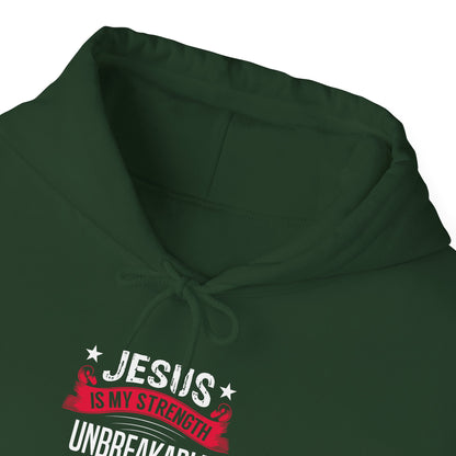 Jesus Is My Strength Unbreakable Through Him Hoodie