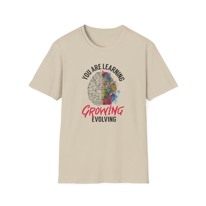 "You Are Learning, Growing, Evolving" T-Shirt