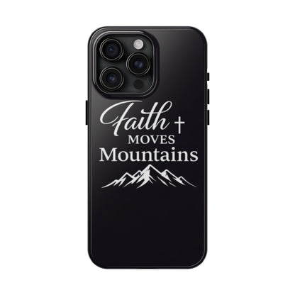 Faith Moves Mountains Tough Phone Case — Christian Inspirational Mountain Design