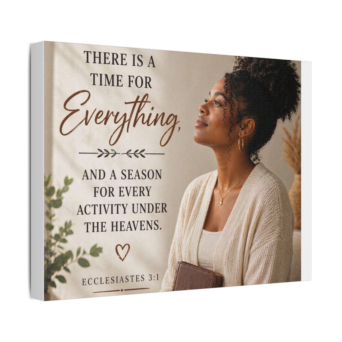 Satin Canvas Wall Art - "There Is a Time For Everything" Ecclesiastes 3:1 Inspirational Christian Decor