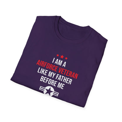 "I Am A Airforce Veteran Like My Father Before Me" T-Shirt