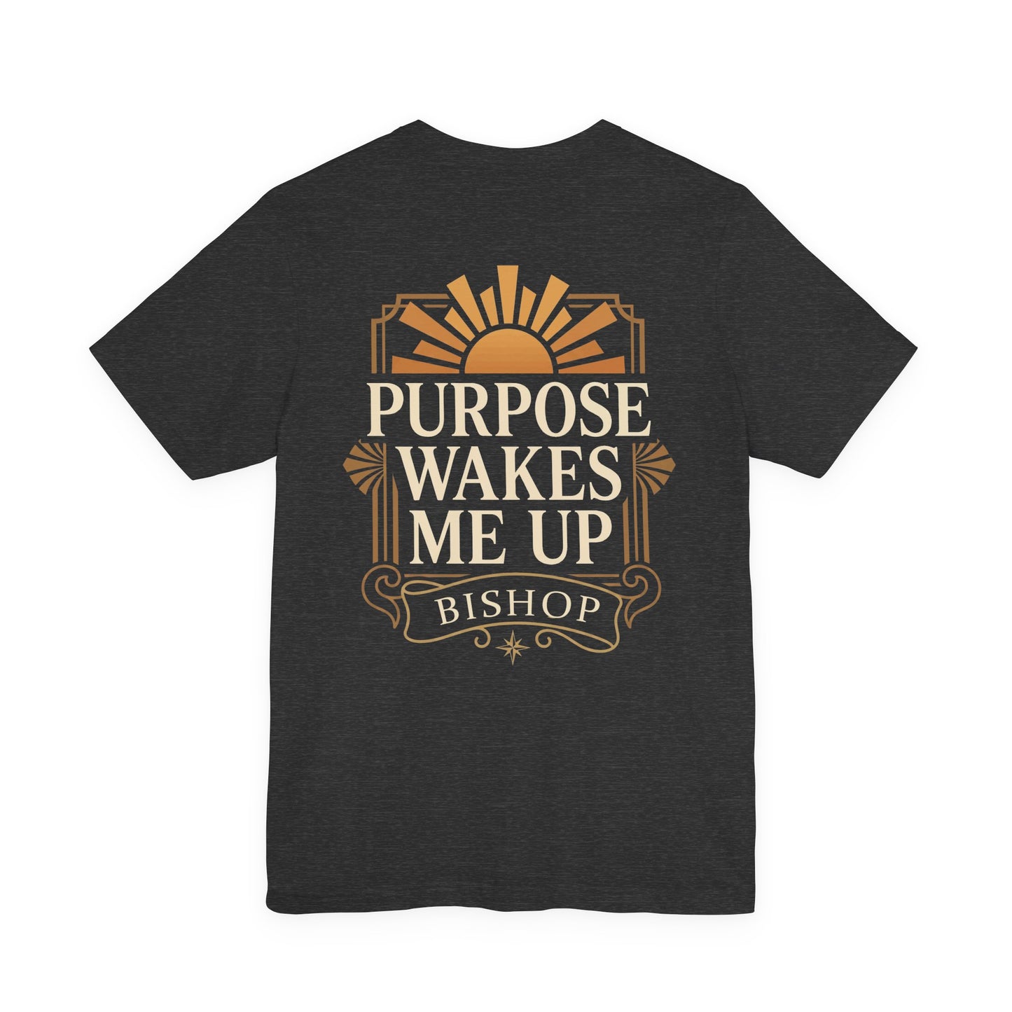 Purpose Wakes Me Up Tee — Inspirational Bishop Shirt