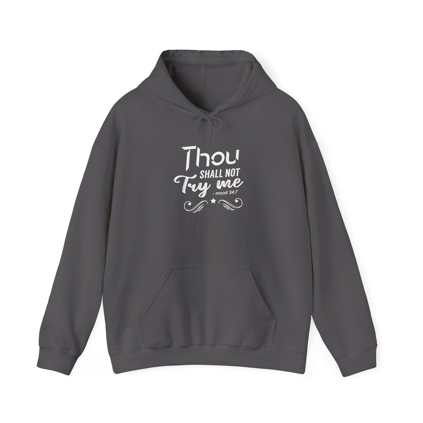 Thou Try Me Shall Not - Mood 24.7 Hoodie