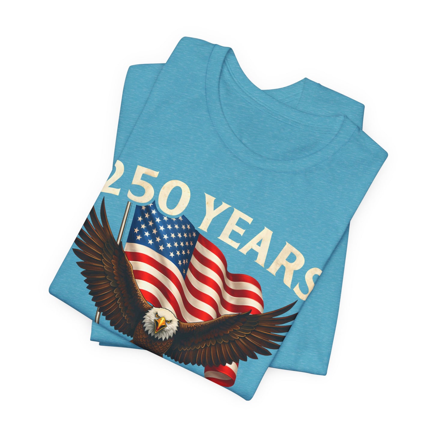 250 Years 1776-2026 Eagle Flag T-Shirt — Patriotic 250th Anniversary Tee