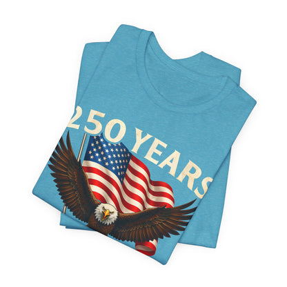 250 Years 1776-2026 Eagle Flag T-Shirt — Patriotic 250th Anniversary Tee