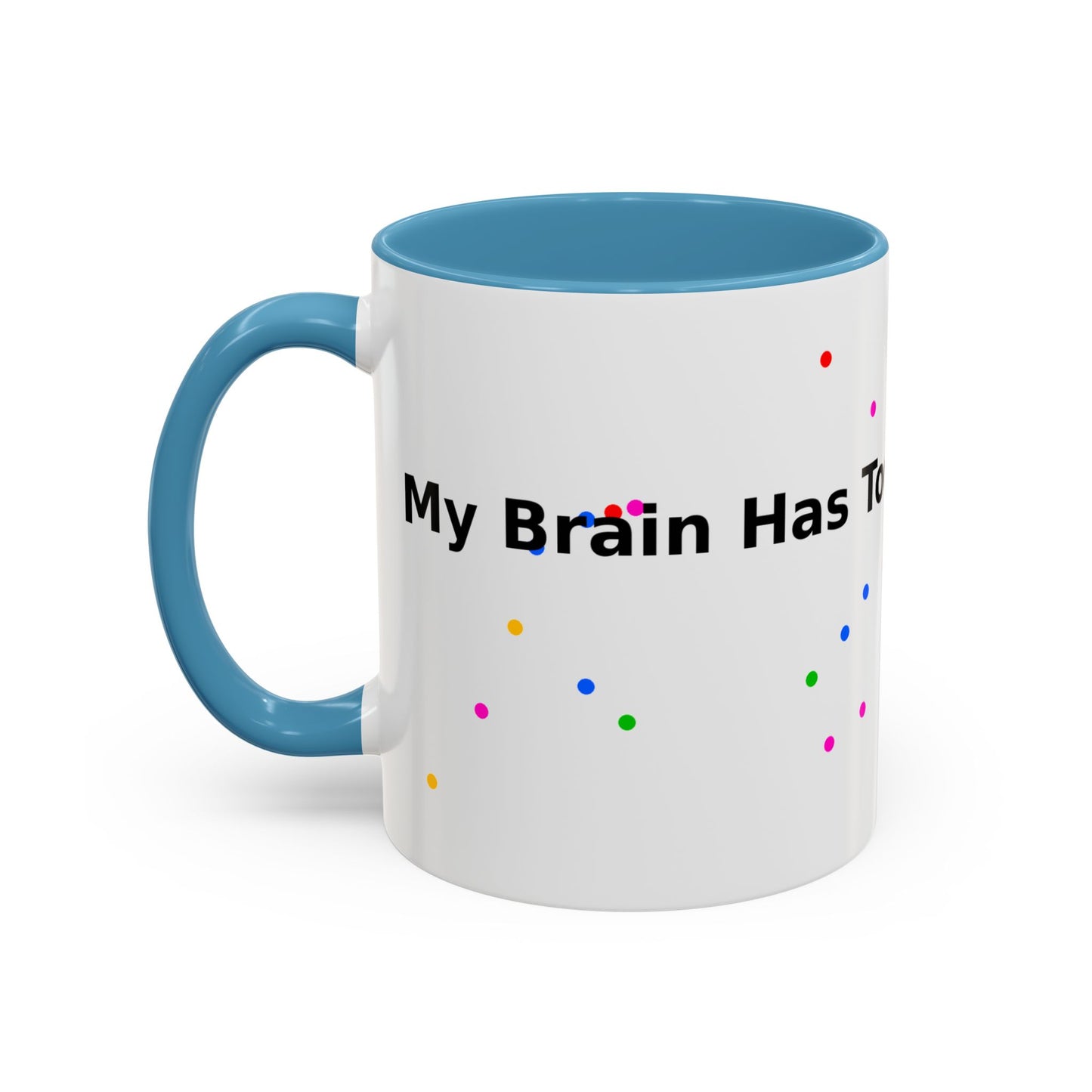 Coffee Mug - "My Brain Has Too Many Tabs Open" Funny Office Gift (11/15 oz)