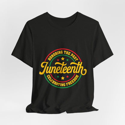 Juneteenth Celebration T-Shirt — "Honoring the Past, Celebrating Freedom"