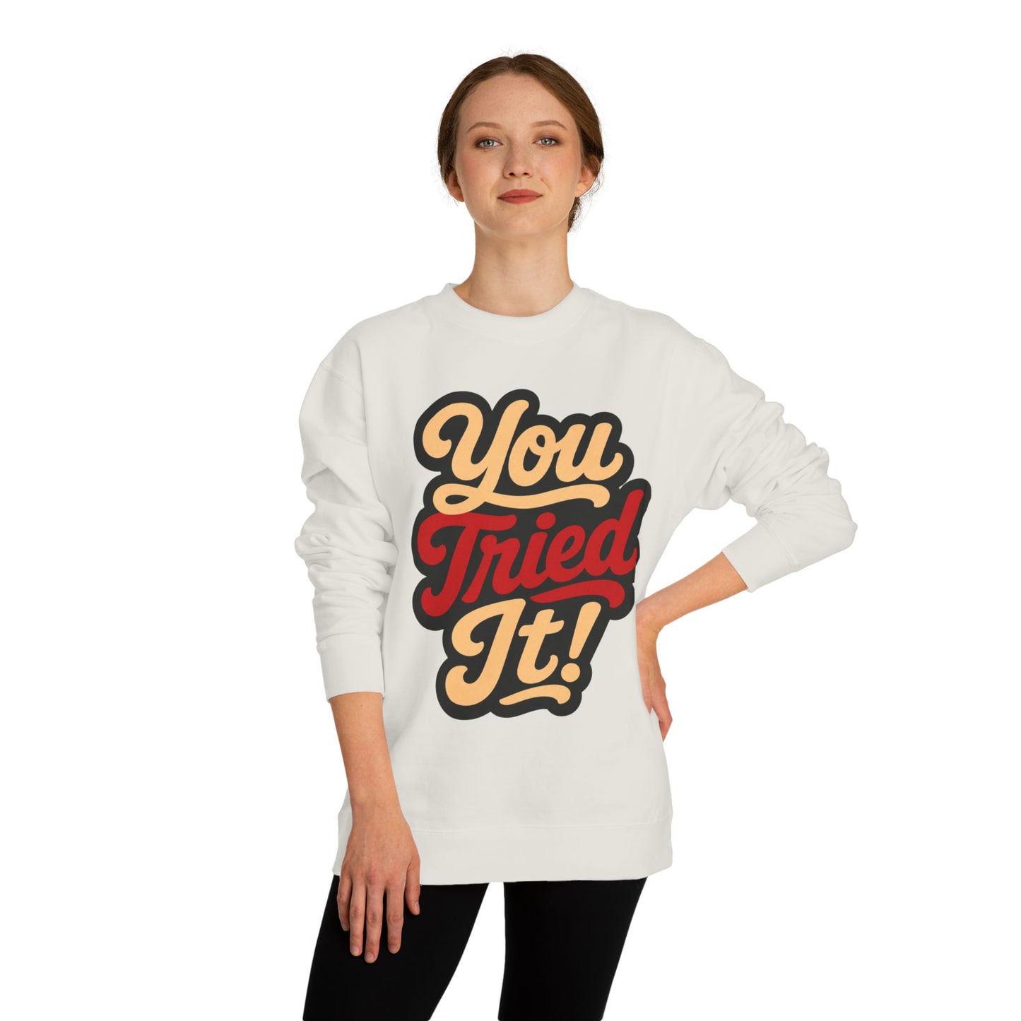 You Tried It! Crewneck Sweatshirt – Retro Script Graphic