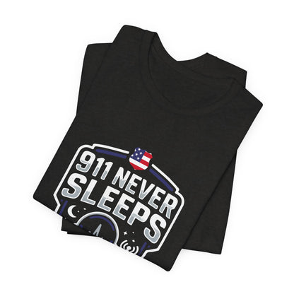 911 Never Sleeps Tee — Emergency Dispatcher / First Responder Tribute Shirt