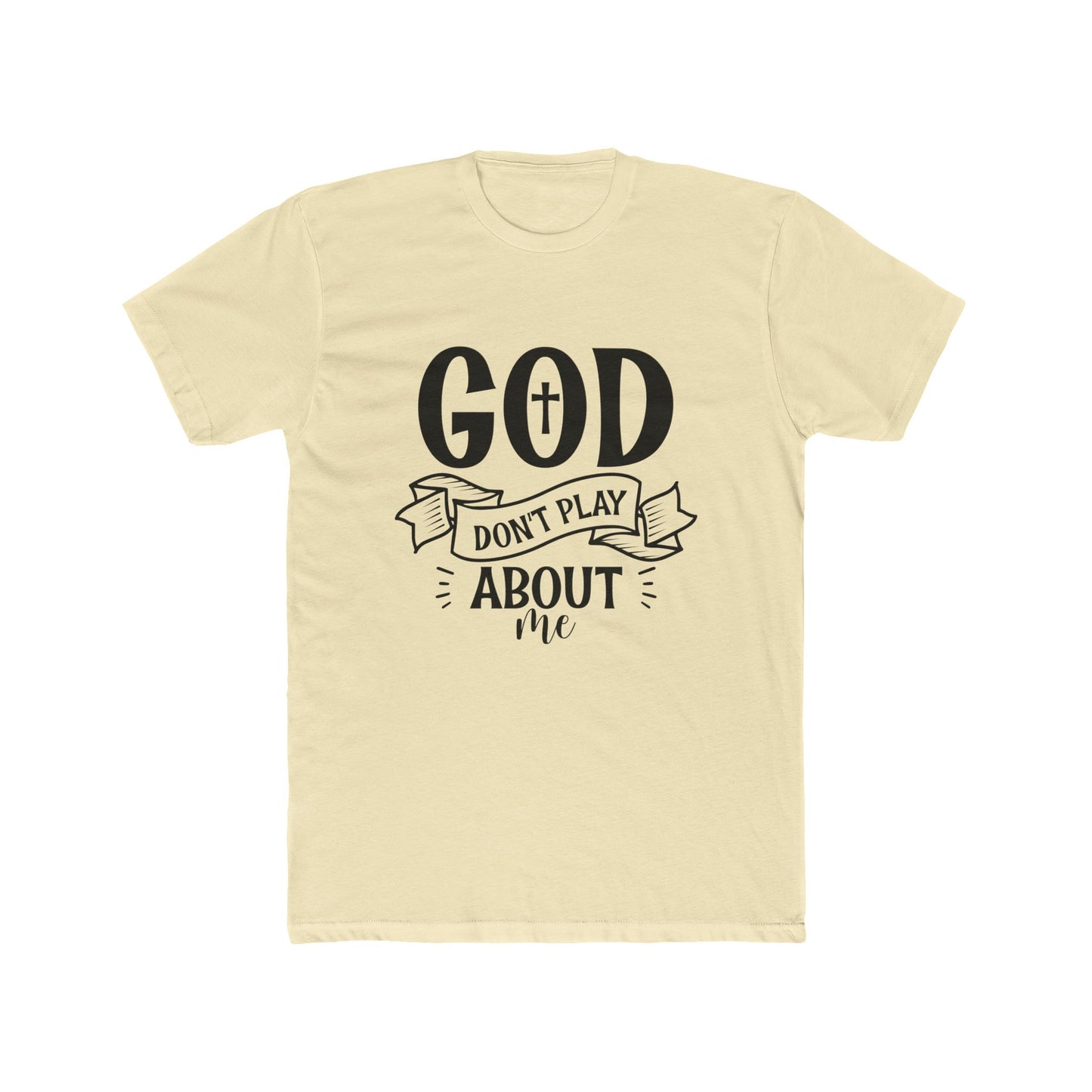 God Don't Play About Me T-Shirt