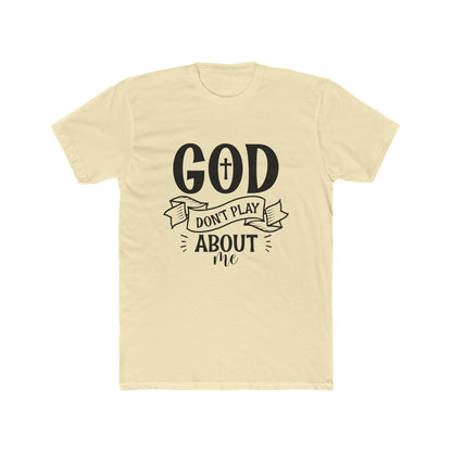 God Don't Play About Me T-Shirt