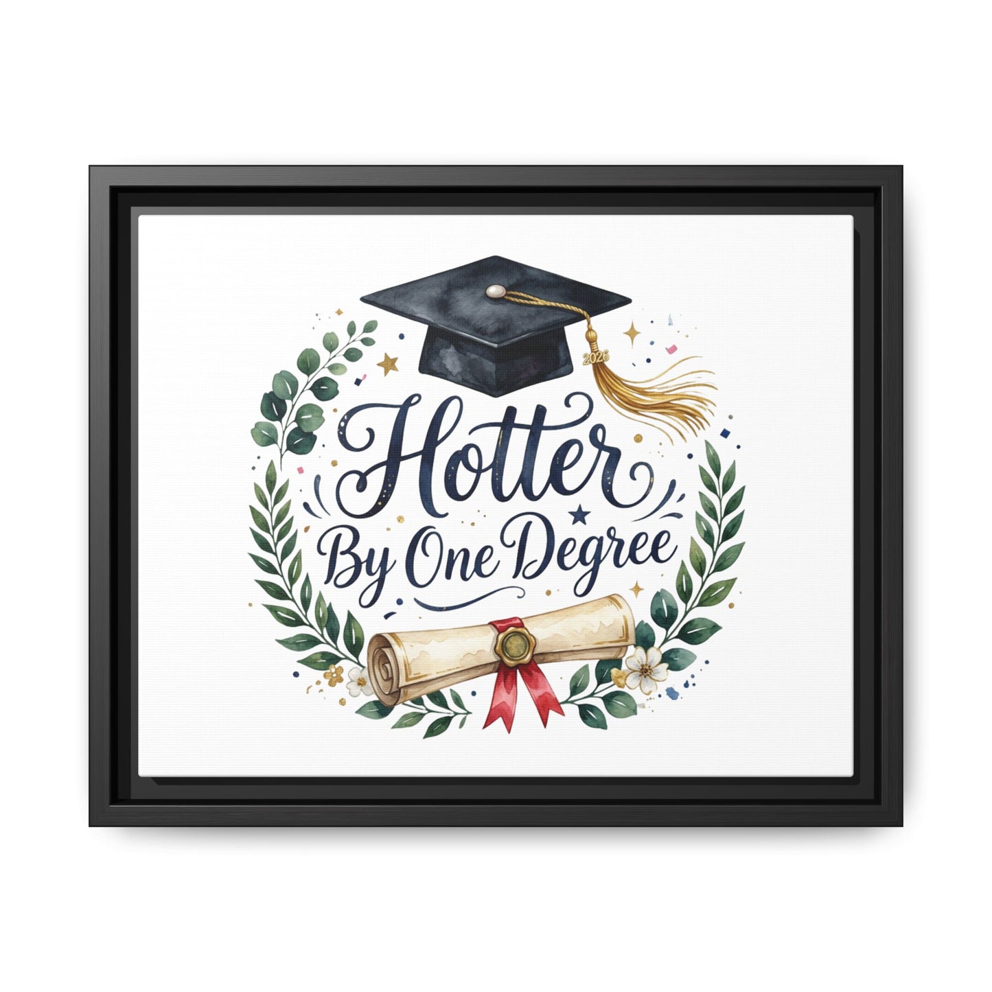 Framed Matte Canvas — "Hotter By One Degree" Graduation Wall Art