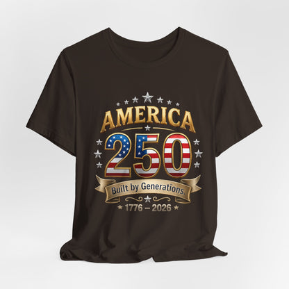 America 250 T-Shirt — Built by Generations 1776–2026 Patriotic Tee