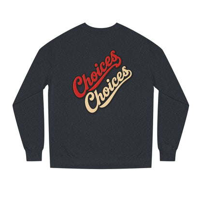 Choices Choices Crewneck Sweatshirt – Retro Script Graphic Pullover