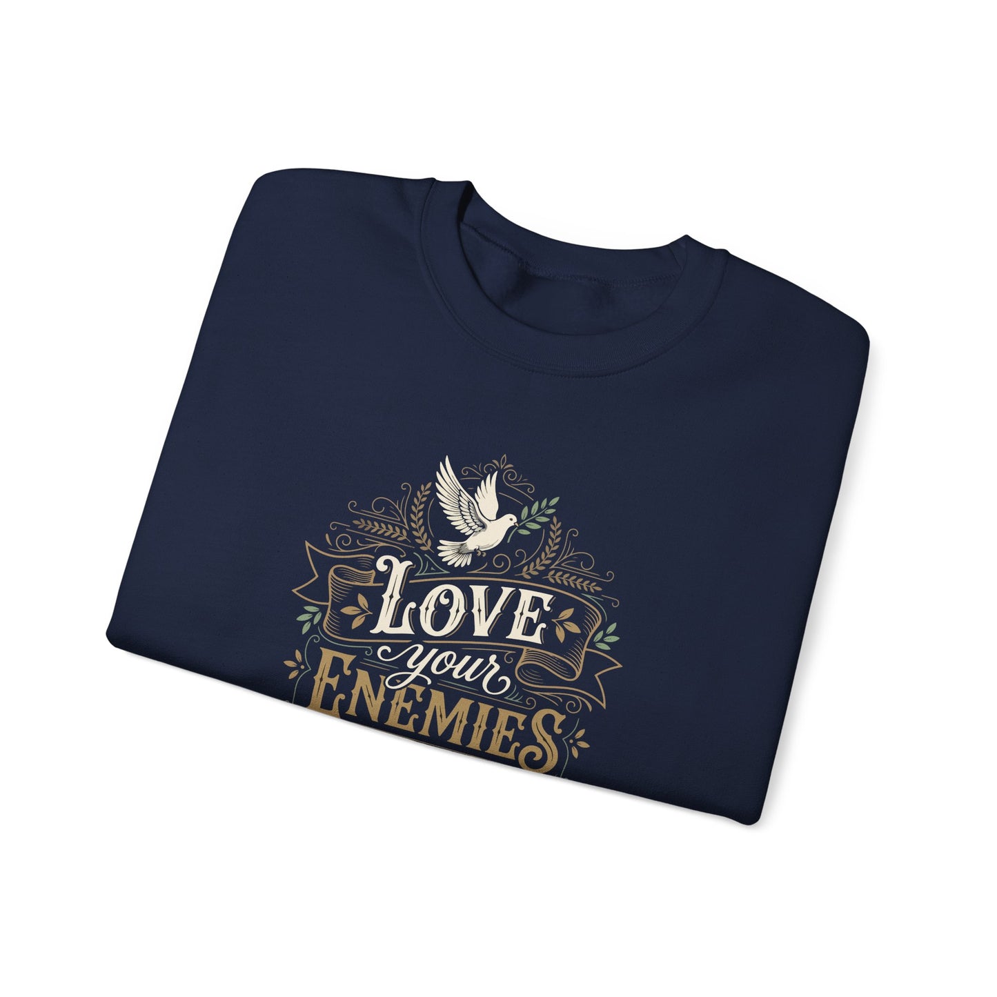 Love Your Enemies And Pray for Those WHO Persecute You - Matthew 5:44  Sweatshirt