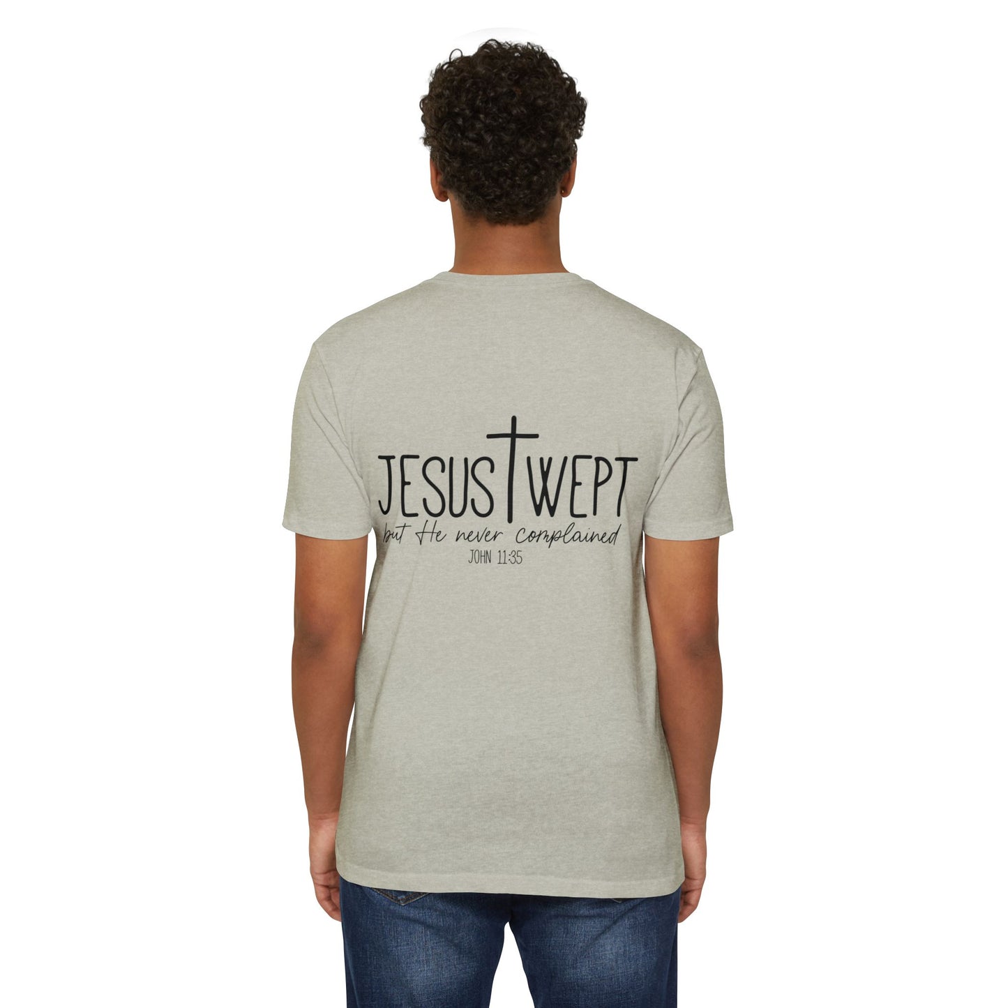 Jesus Wept T‑Shirt — "Jesus Wept but He never complained" Scripture Tee (John 11:35)