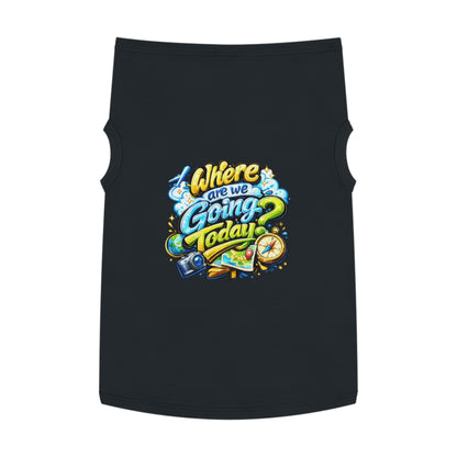 Pet Tank Top - "Where Are We Going Today?" Travel Graphic Dog Shirt