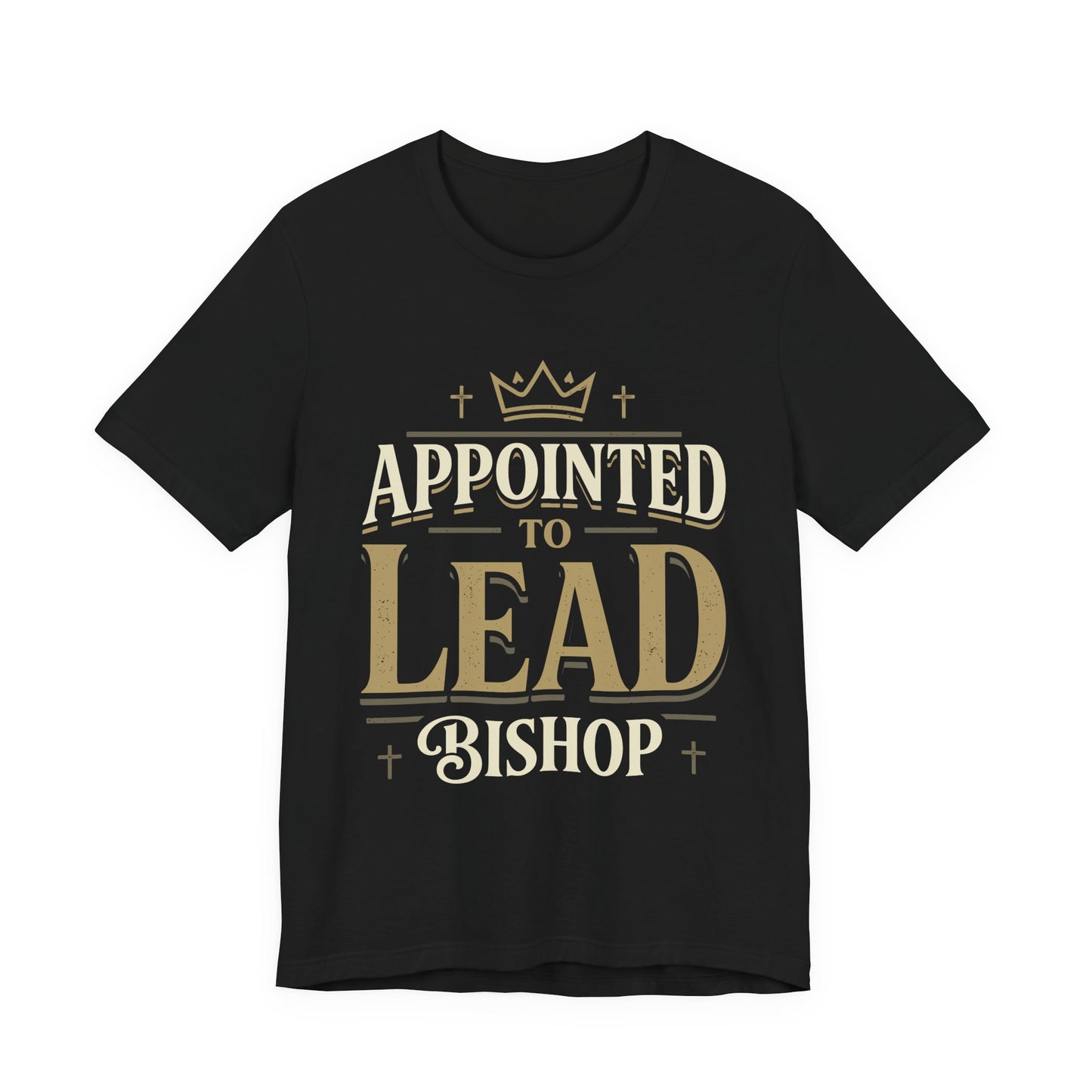 Appointed to Lead Bishop T-Shirt — Inspirational Church Leadership Tee