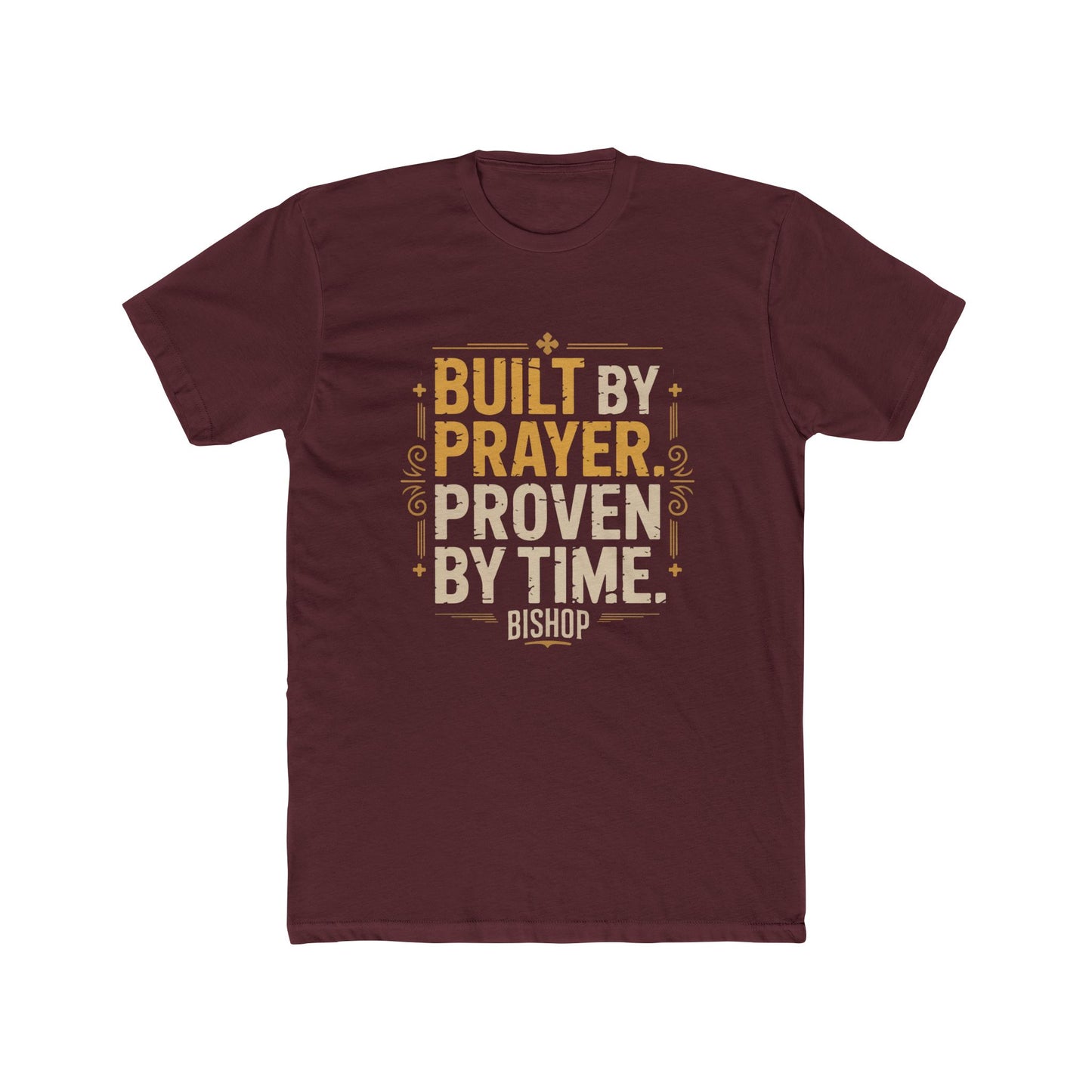 Built By Prayer, Proven By Time T-Shirt