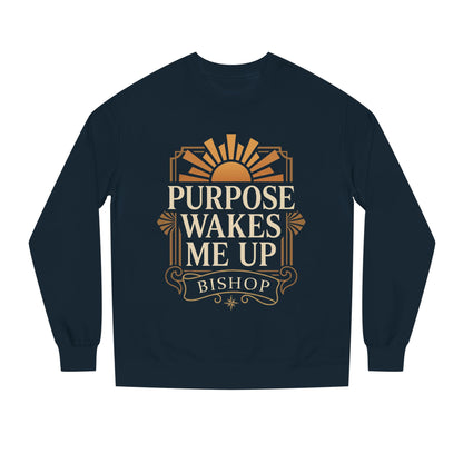 Purpose Wakes Me Up Sweatshirt — Inspirational Graphic Crewneck