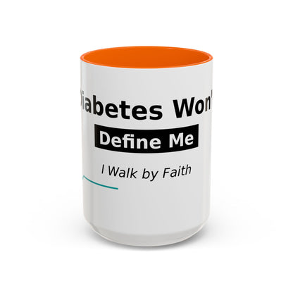 Diabetes Won't Define Me Accent Coffee Mug — "I Walk by Faith" Inspirational Tea Cup