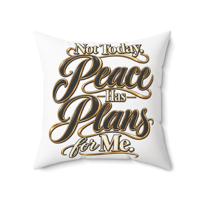 Not Today — "Peace Has Plans for Me" Decorative Throw Pillow