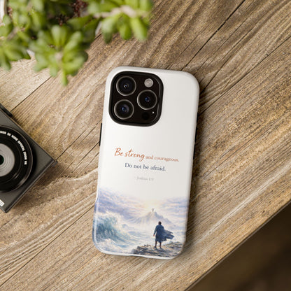 Inspirational 'Be Strong and Courageous' Phone Case — Joshua 1:9 Christian Protective Tough Case