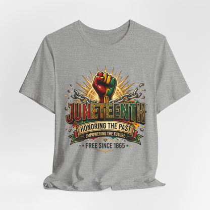 Juneteenth Graphic Tee — "Honoring the Past, Empowering the Future"