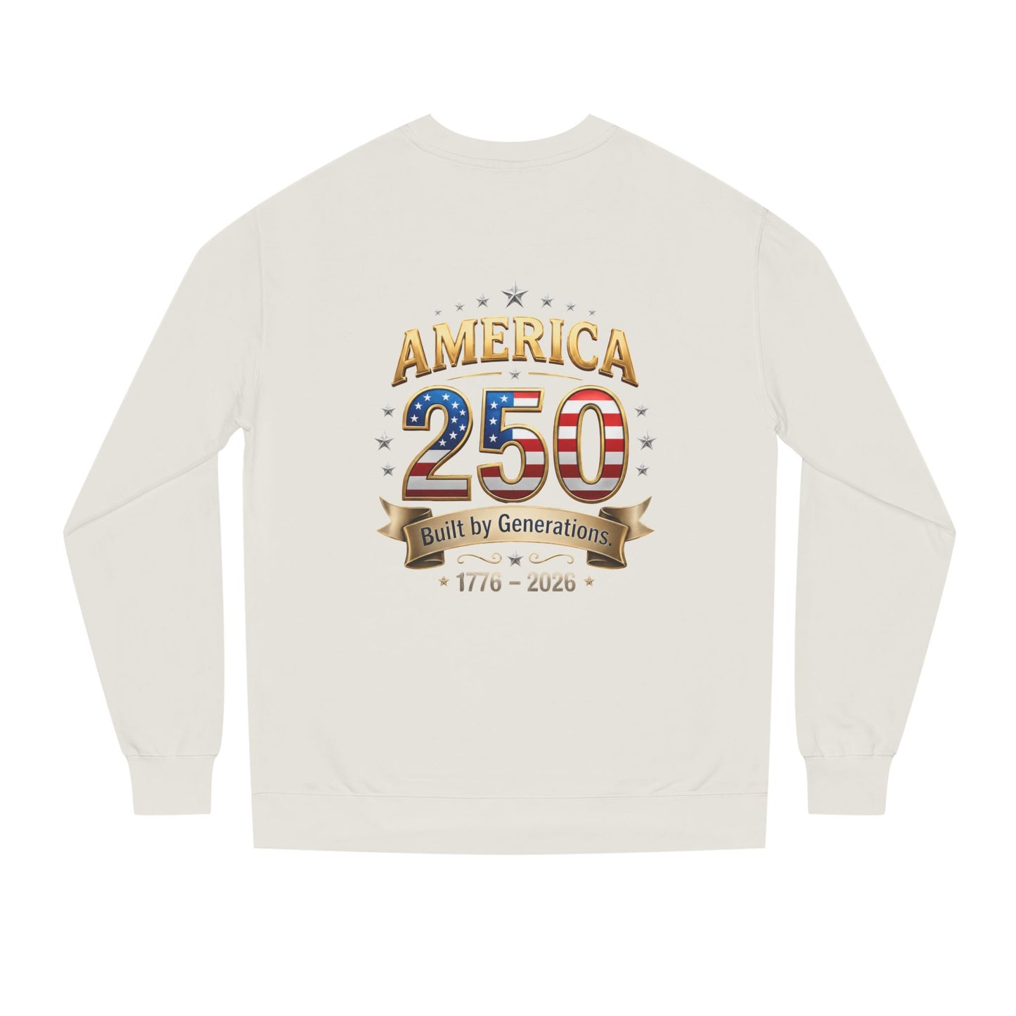 America 250 Sweatshirt — 'Built by Generations' 1776–2026 Patriotic Crewneck