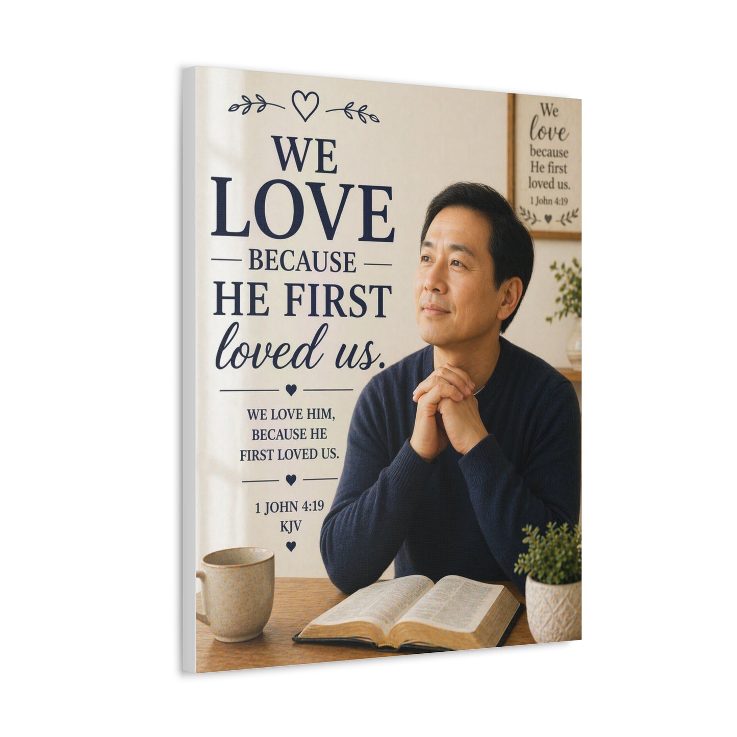 We Love Because He First Loved Us - Stretched Canvas Christian Wall Art (1 John 4:19)