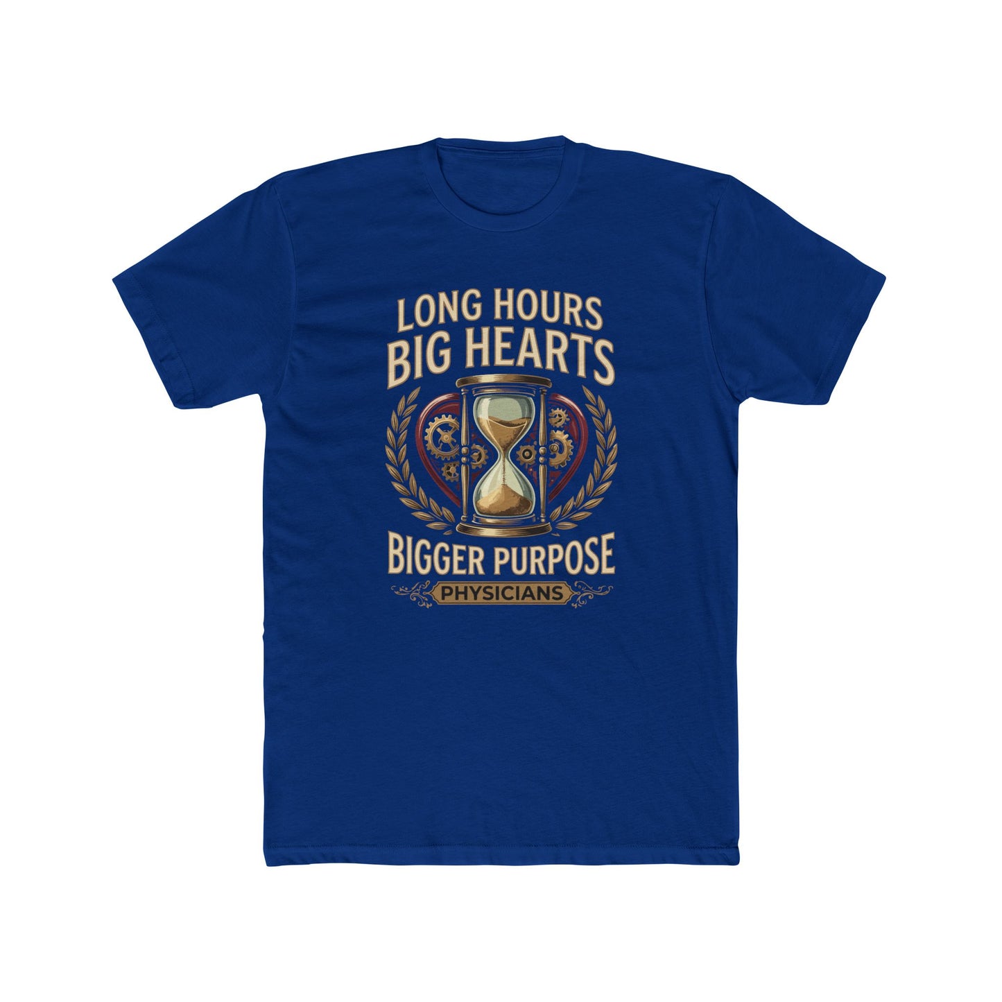Physician T‑Shirt – "Long Hours Big Hearts Bigger Purpose" Medical Doctor Tee