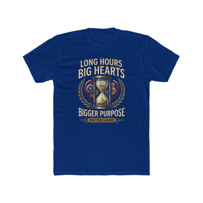Physician T‑Shirt – "Long Hours Big Hearts Bigger Purpose" Medical Doctor Tee