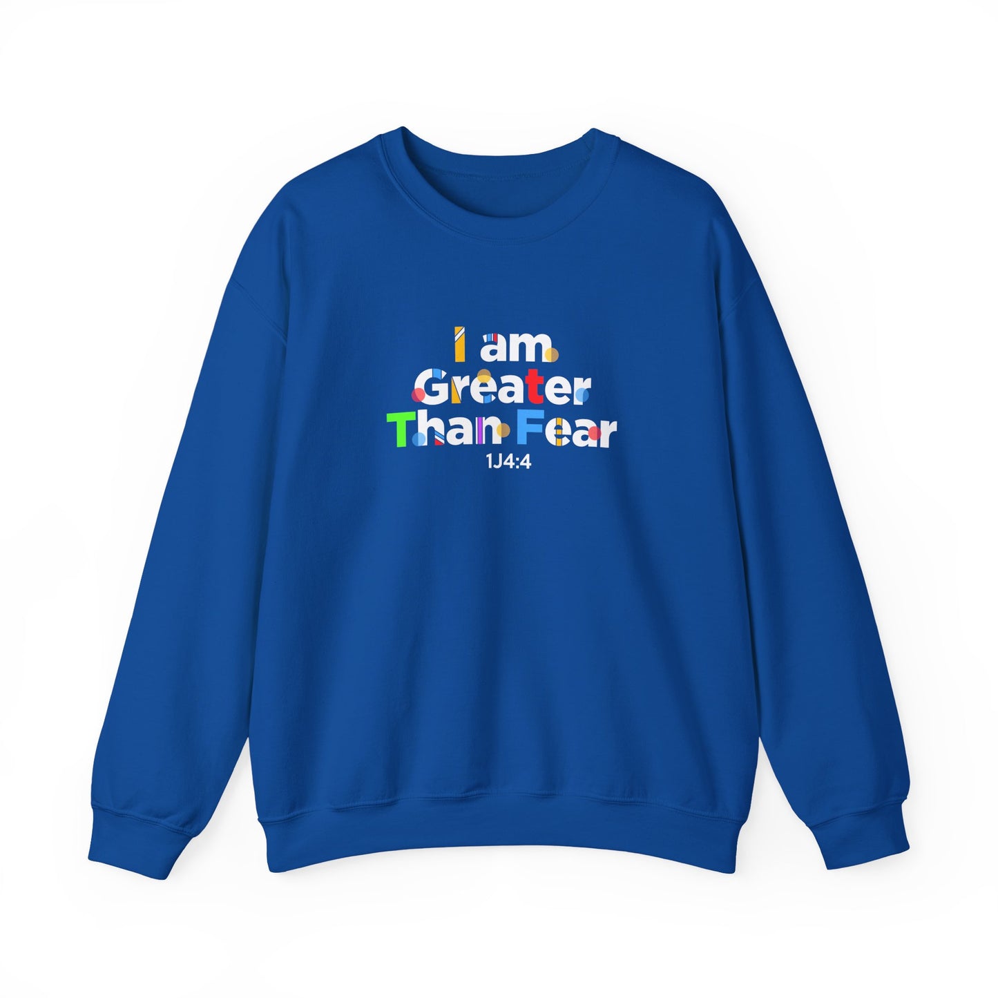 I Am Greater Than Fear 1j4:4  Sweatshirt